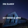 EBG Blanco - Eat Breed & Grow - EP
